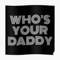 Who's Your Daddy?!